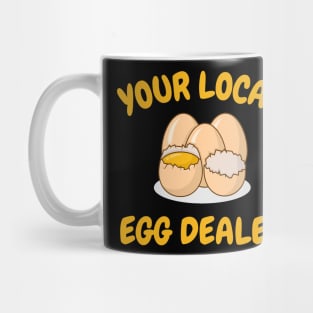 Your Local Egg Dealer, Farm Fresh eggs, Funny Farm Mug